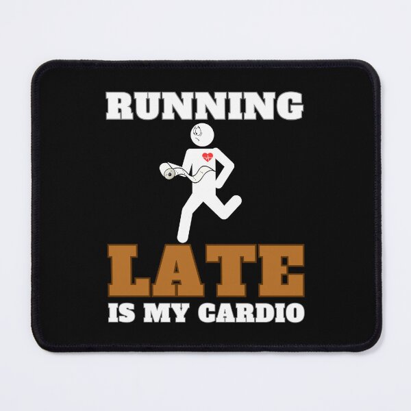 Item preview, Running Late Is My Cardio designed and sold by MixedVibes Co..