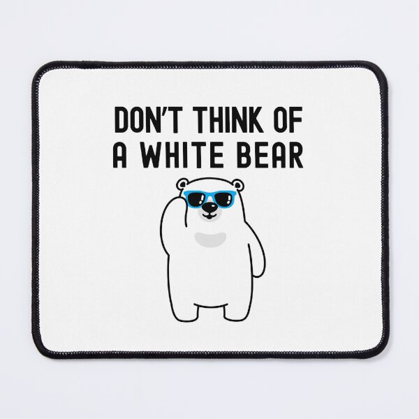 Item preview, Don't Think Of A White Bear | Cognitive Psychology | Social Psychology | White Bear Dilemma | Funny Psychology | Experimental Psychology | Ironic Process Theory designed and sold by jadedscientist.