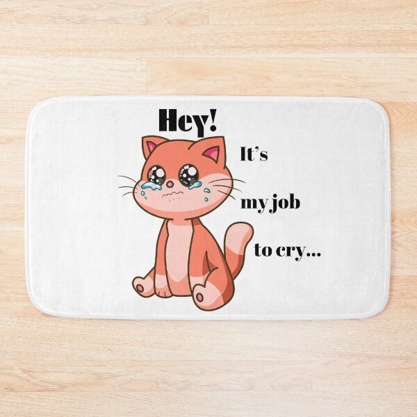 Item preview, Hey! Its my job to cry - cute kitty designed and sold by Vero De.