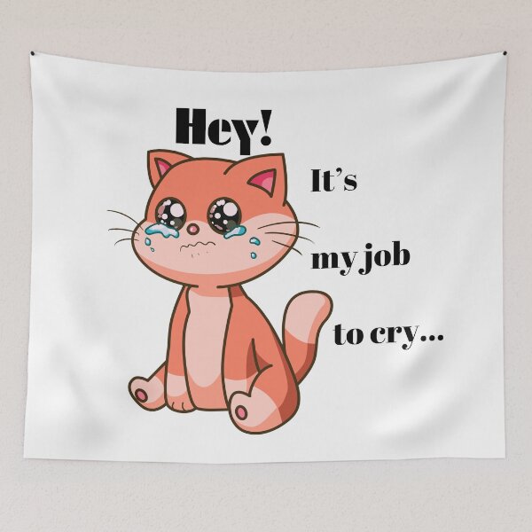 Item preview, Hey! Its my job to cry - cute kitty designed and sold by Vero De.