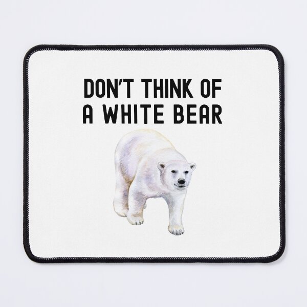 Item preview, Don't Think Of A White Bear | Ironic Rebound | Funny Psychology | Cognitive Psychology | Social Psychology | White Bear Dilemma | Experimental Psychology | Ironic Process Theory designed and sold by jadedscientist.