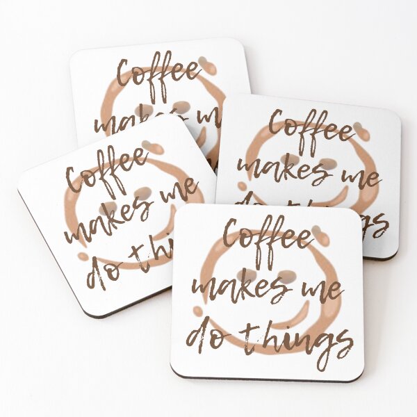 Item preview, Coffee makes me do things designed and sold by TAKEaScenicRte.