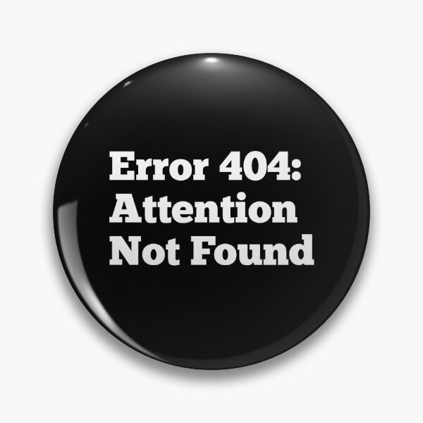 Item preview, Error 404: Attention Not Found.  designed and sold by Pochi Vibes.