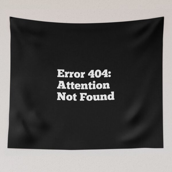 Item preview, Error 404: Attention Not Found.  designed and sold by Pochi Vibes.