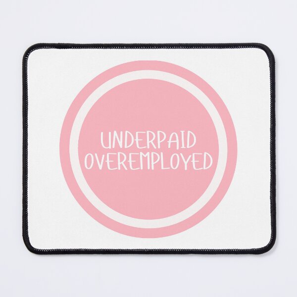 Item preview, Underpaid Overemployed designed and sold by CharmStudio.