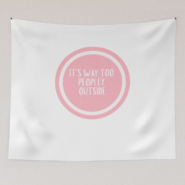Item preview, It's Way Too Peopley Outside  designed and sold by CharmStudio.