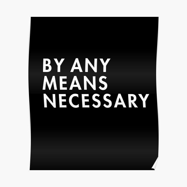 by-any-means-necessary-poster-by-alanpun-redbubble