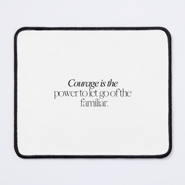 Item preview, Courage is the power to let go of the familiar. designed and sold by effortless business growth.