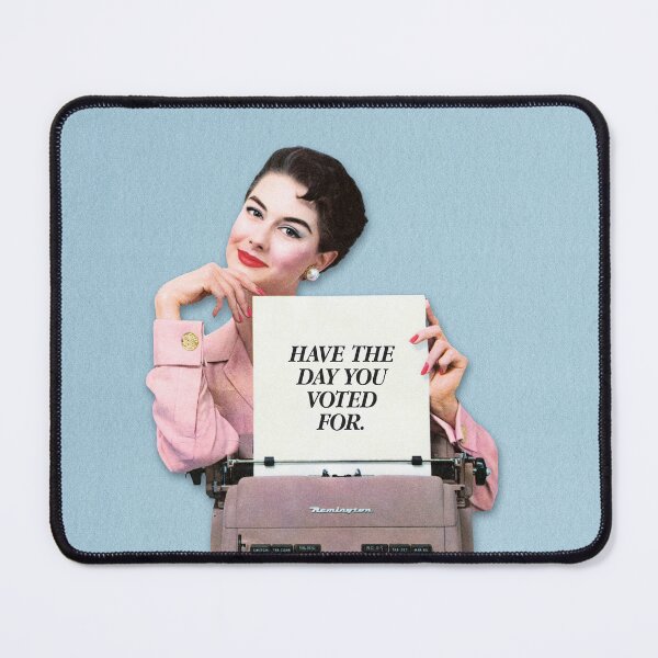 Item preview, Have the Day You Voted For designed and sold by Dani Moffet.