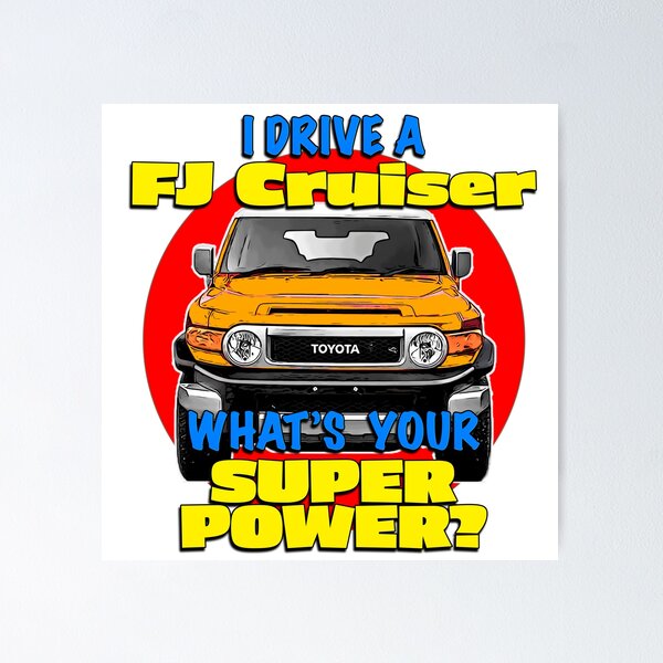 Item preview, I Drive a Magma Orange FJ Cruiser - Whats your SuperPower designed and sold by Michael van der Hoorn.