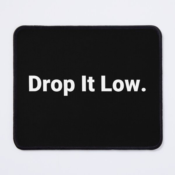 Item preview, Drop It Low. designed and sold by Text-based T-Shirts and Gifts.