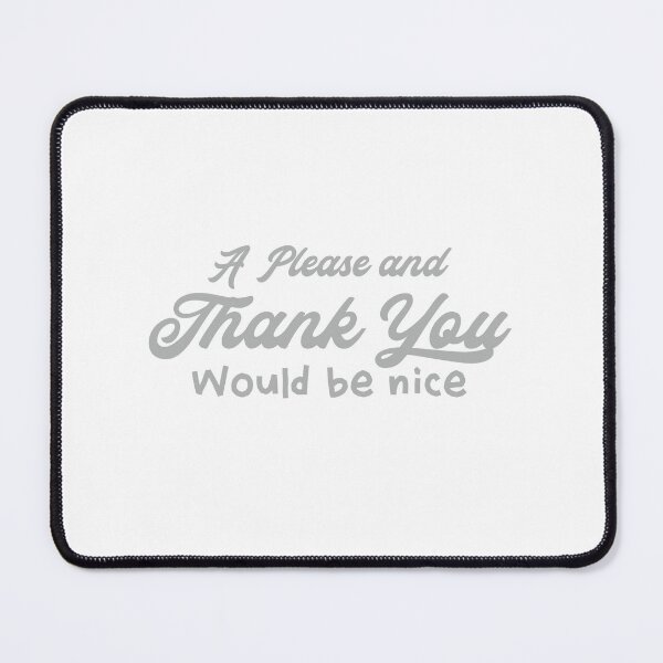 Item preview, A Please and Thank you would be nice designed and sold by jazzydevil.