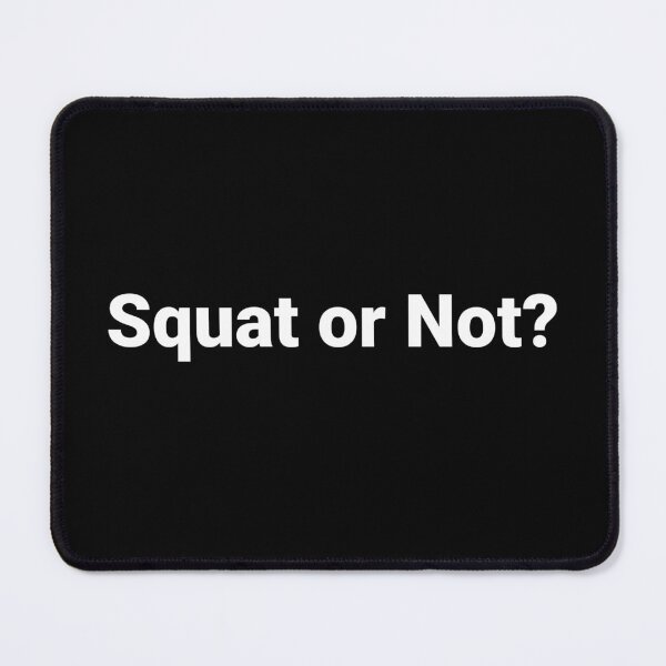 Item preview, Squat or Not? designed and sold by Text-based T-Shirts and Gifts.