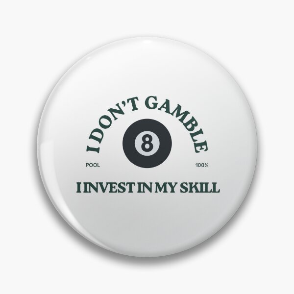 Item preview, I Don't Gamble, I Invest In My Skill designed and sold by nyblydd.