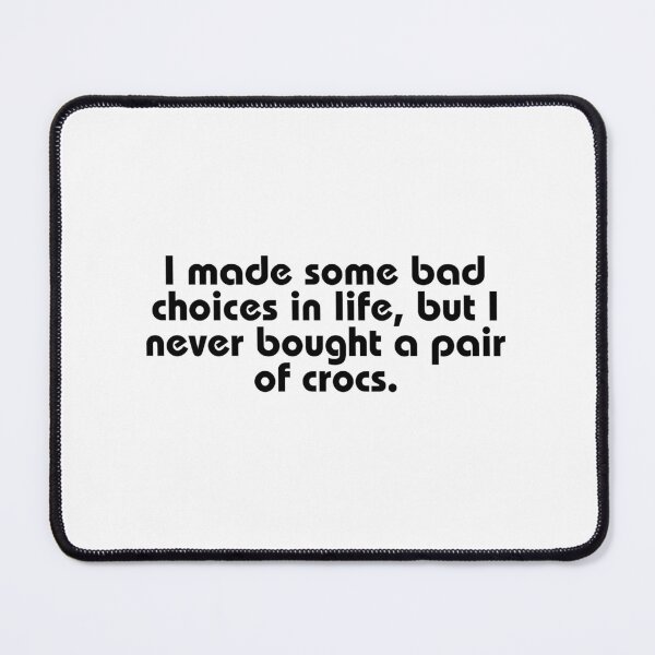 Item preview, bad choices, fashion, crocs, funnyfits70, Humor, Funny, retro, vintage, cute designed and sold by FunnyFits70.