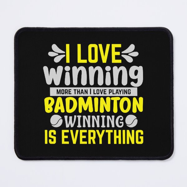 Item preview, I Love Winning More Than I Love Playing Badminton Winning Is Everything designed and sold by allistermariam.
