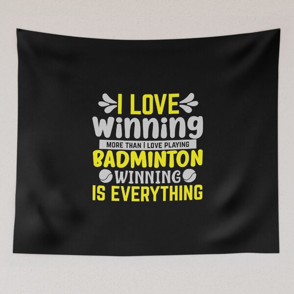Item preview, I Love Winning More Than I Love Playing Badminton Winning Is Everything designed and sold by allistermariam.