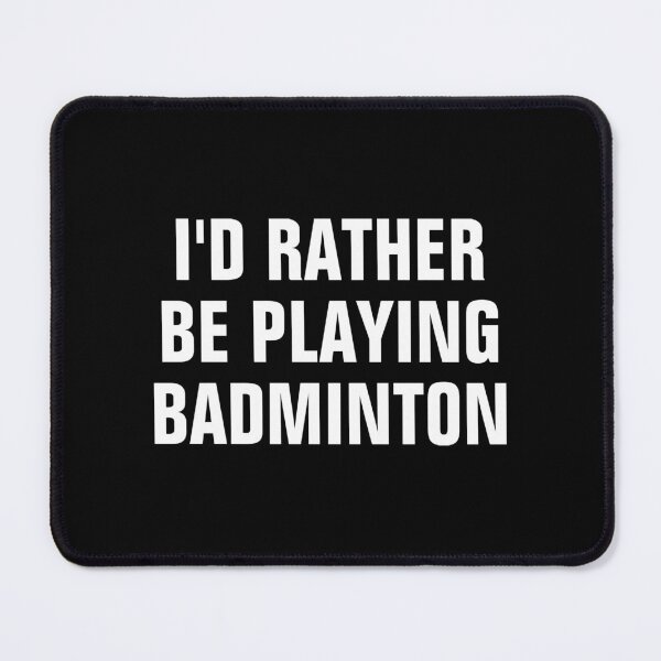 Item preview, I'd Rather Be Playing Badminton - Badminton Lover Gift designed and sold by allistermariam.