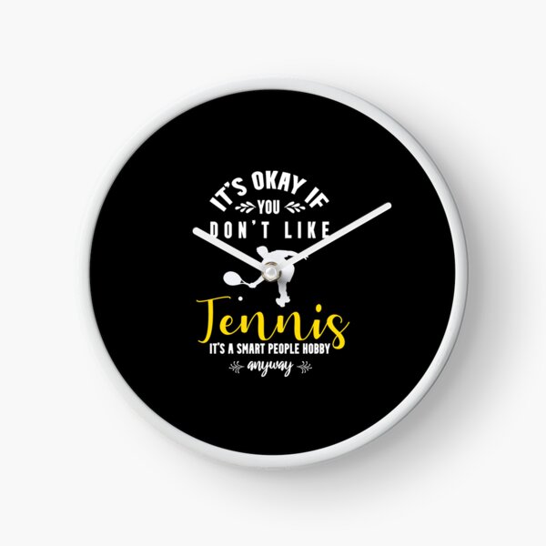 Item preview, It's Okay If You Don't Like Tennis, It's A Smart People Hobby Anyway designed and sold by miaa-artistshop.