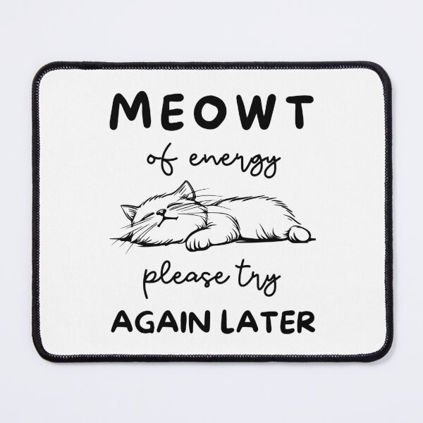 Item preview, Meowt of energy, please try again later, Cat lover Idea designed and sold by KlaraMacinka.