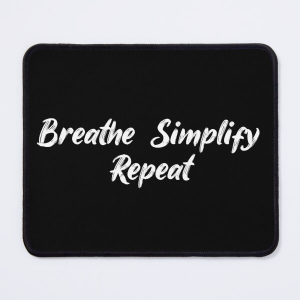 Item preview, Breathe, Simplify, Repeat designed and sold by Ninjacatoff.
