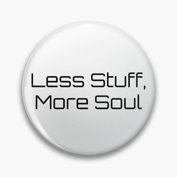 Item preview, Less Stuff, More Soul designed and sold by Ninjacatoff.