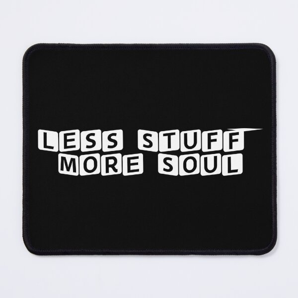 Item preview, Less Stuff, More Soul designed and sold by Ninjacatoff.