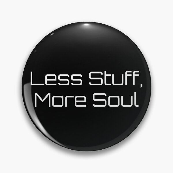Item preview, Less Stuff, More Soul designed and sold by Ninjacatoff.