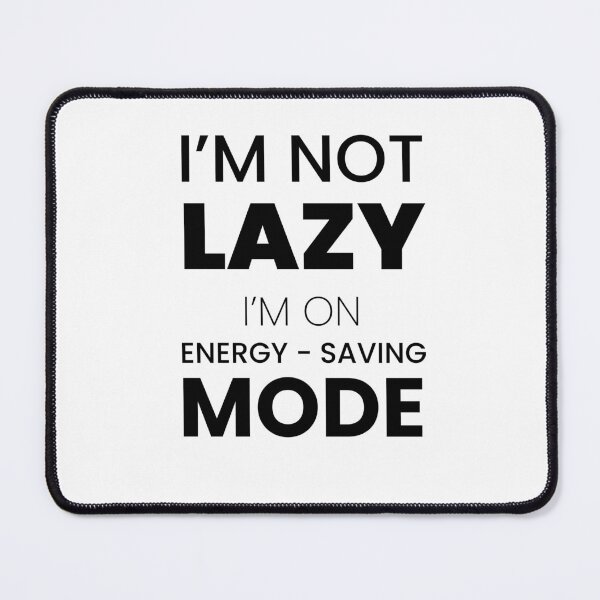 Item preview, I’m Not Lazy, I’m on Energy-Saving Mode – Funny Sarcastic Quote designed and sold by Makabas.