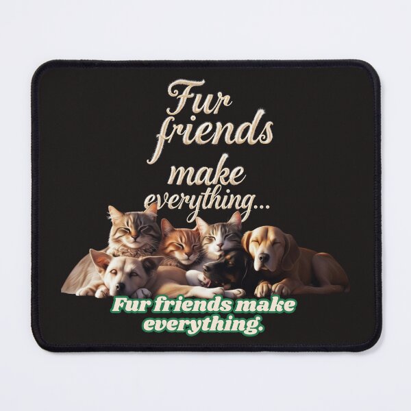 Item preview, FUR FRIENDS MAKE EVERYTHING BETTER - Adorable & Trendy T-Shirt for Animal Lovers designed and sold by Mikel-empire.