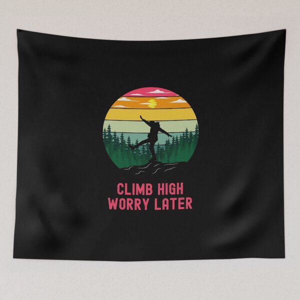 Item preview, Climb High Worry Later Funny T-Shirt designed and sold by EvocatiVerse.