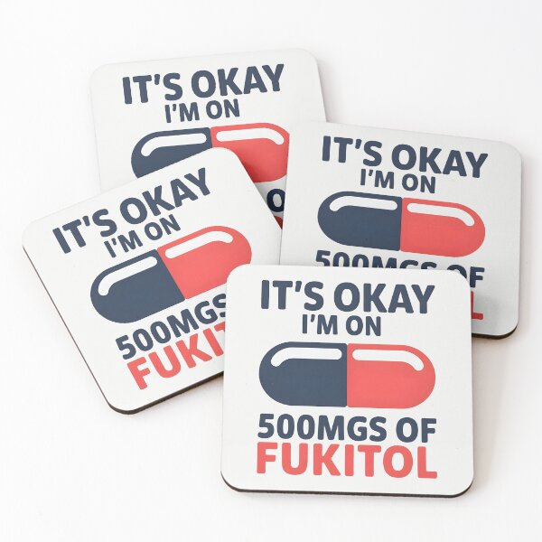 Item preview, It's Okay I'm On 500mgs of Fukitol  designed and sold by CreepyCornerArt.