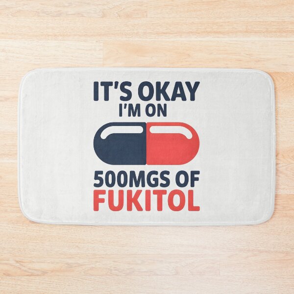 Item preview, It's Okay I'm On 500mgs of Fukitol  designed and sold by CreepyCornerArt.