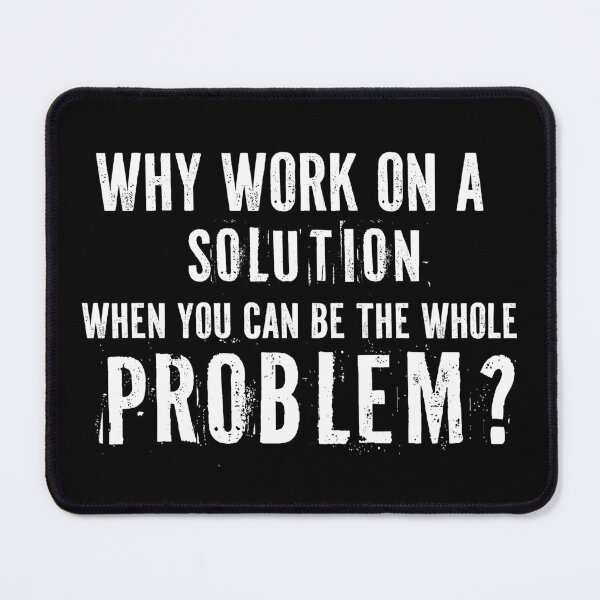 Item preview, BE THE WHOLE PROBLEM! - funny quote typography design  designed and sold by marlenaki.