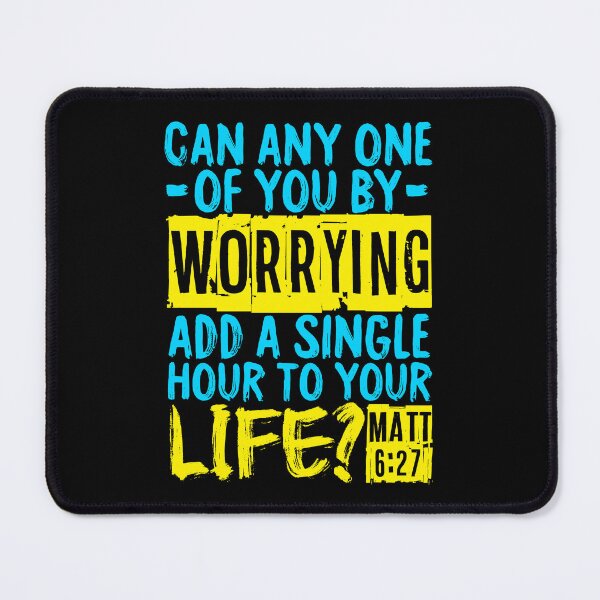 Item preview, Matthew 6:27 Can Worrying Add A Single Hour To Your Life? designed and sold by plushism.