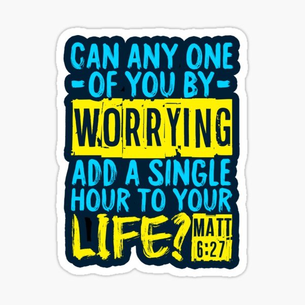 Item preview, Matthew 6:27 Can Worrying Add A Single Hour To Your Life? designed and sold by plushism.
