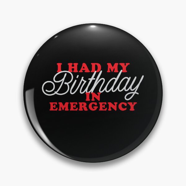 Item preview, I had my birthday in emergency designed and sold by jazzydevil.