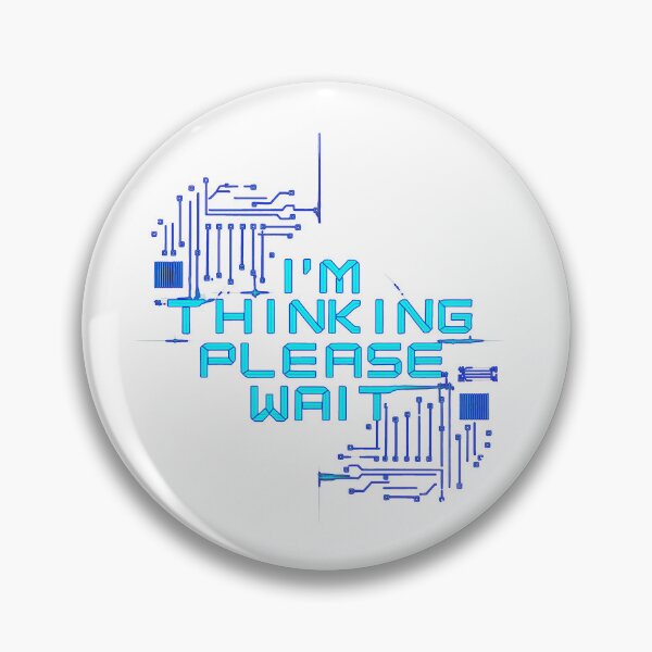 Item preview, I'm Thinking, Please Wait: Tech Inspired Futuristic Art For Geeks designed and sold by elynne9.