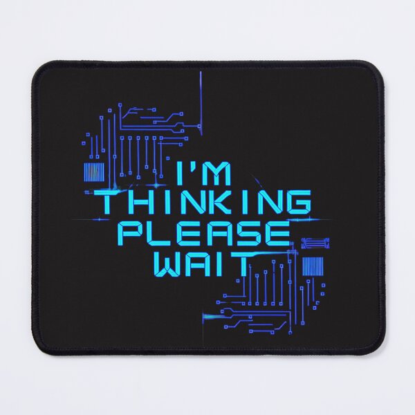 Item preview, I'm Thinking, Please Wait: Tech Inspired Futuristic Art For Geeks designed and sold by elynne9.