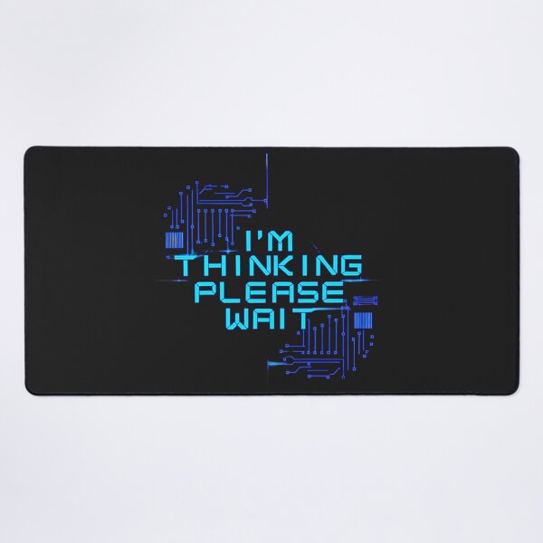 Item preview, I'm Thinking, Please Wait: Tech Inspired Futuristic Art For Geeks designed and sold by elynne9.