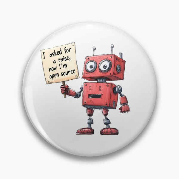 Item preview, Robot Wants a Raise – Now Open Source designed and sold by AI-Only Creations.