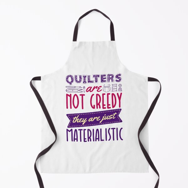 Item preview, Quilters Are Not Greedy They Are Just Materialistic designed and sold by jaygo.