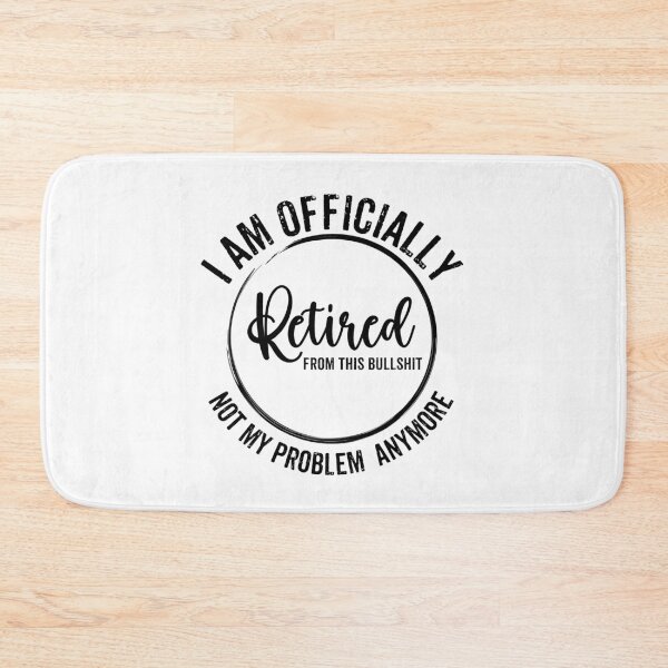 Item preview, Retired, not my problem designed and sold by WHDProduction45.