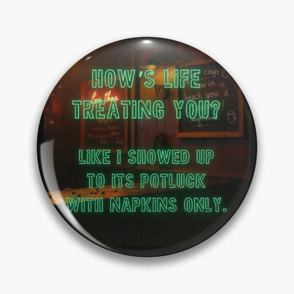 Item preview, How's Life treating you? Like I showed up to his potluck... designed and sold by nature. electrified..