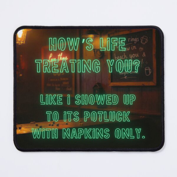 Item preview, How's Life treating you? Like I showed up to his potluck... designed and sold by nature. electrified..
