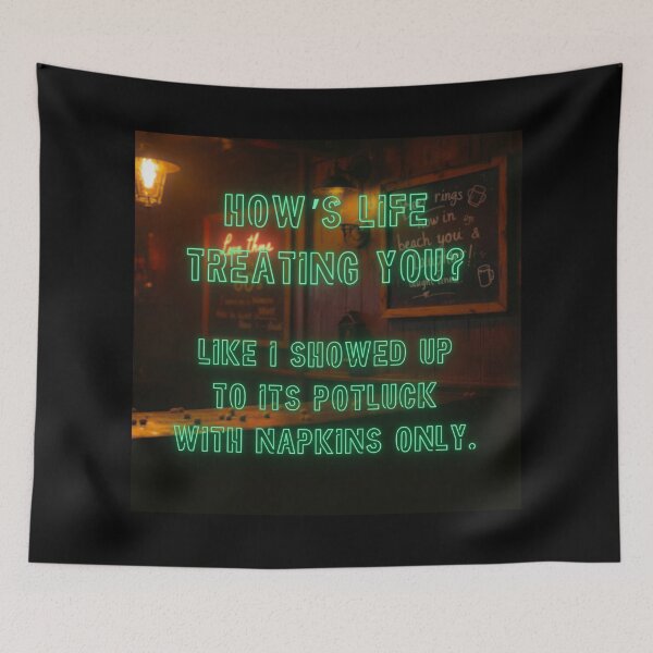 Item preview, How's Life treating you? Like I showed up to his potluck... designed and sold by nature. electrified..