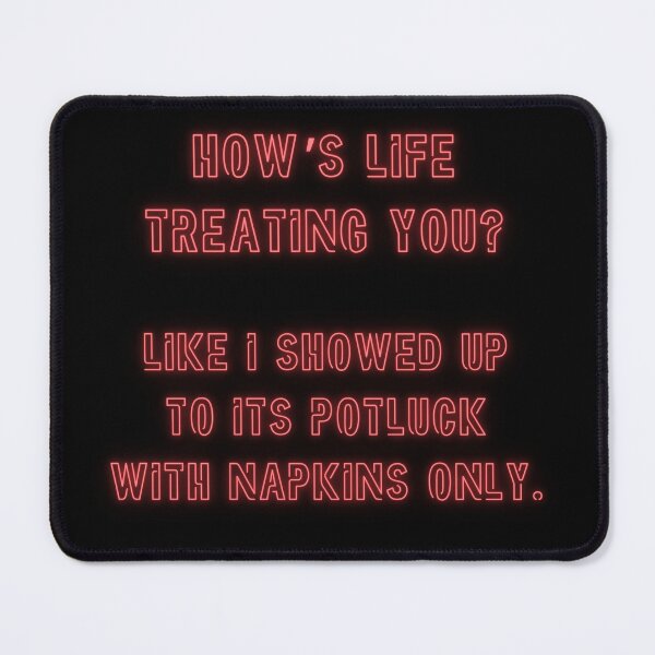 Item preview, How's Life treating you? Like I showed up to his potluck... designed and sold by nature. electrified..