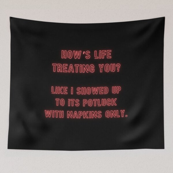 Item preview, How's Life treating you? Like I showed up to his potluck... designed and sold by nature. electrified..