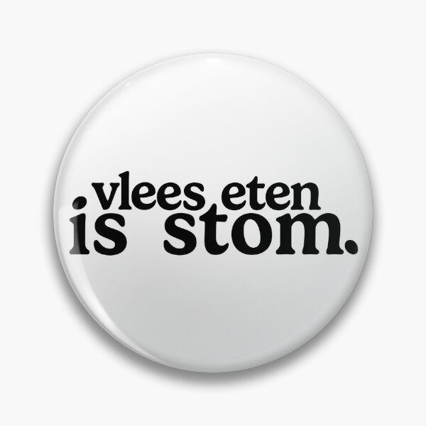 Item preview, Eating Meat is Lame but it's in Dutch so it says Vlees Eten Is Stom designed and sold by ReneeV.