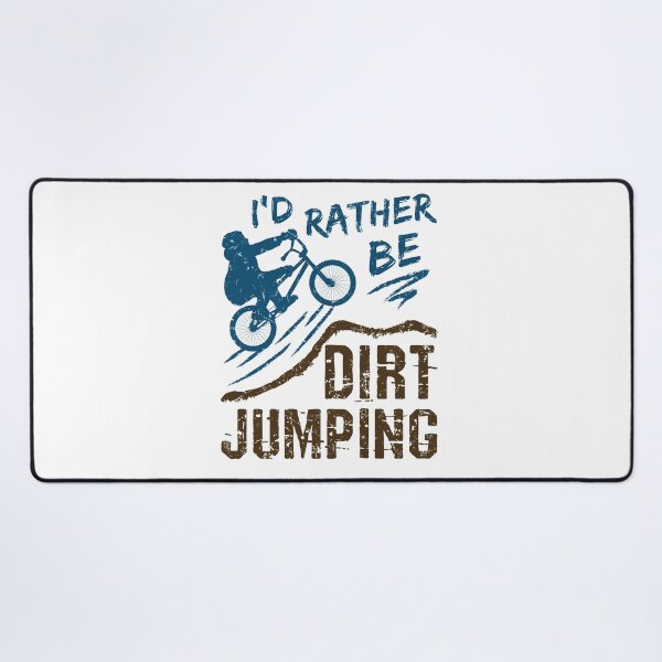 Item preview, I'd Rather Be Dirt Jumping BMX designed and sold by jaygo.